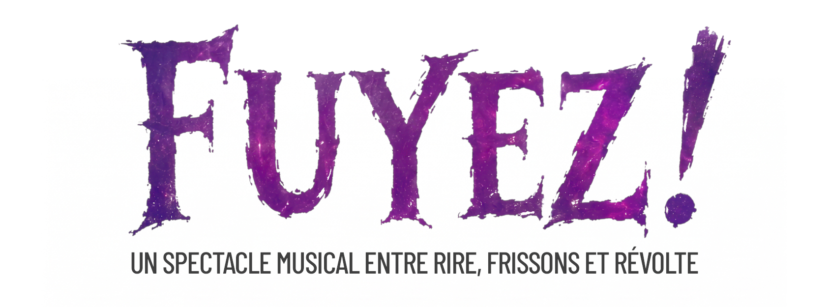Le spectacle FUYEZ !