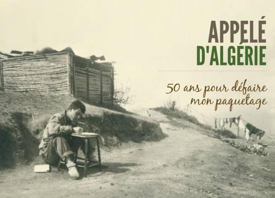 Livre Appelés d'Alégie 50 ans pour défaire mon paquetage